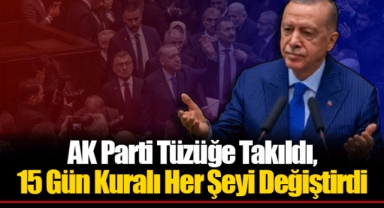 AK Parti Tüzüğe Takıldı, 15 Gün Kuralı Her Şeyi Değiştirdi