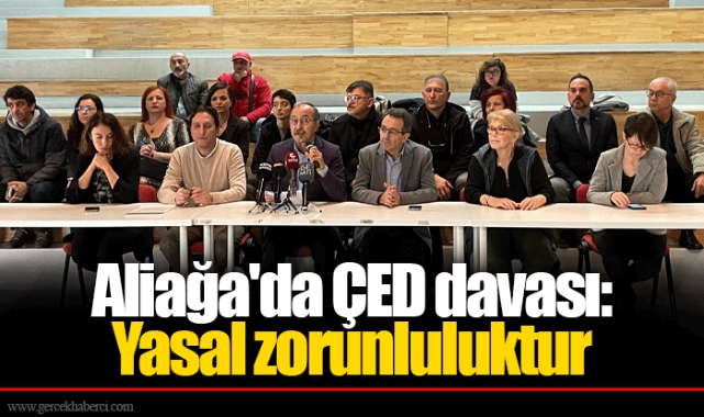Aliağa'da ÇED davası:  Yasal zorunluluktur