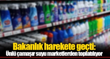 Bakanlık harekete geçti: Ünlü çamaşır suyu marketlerden toplatılıyor
