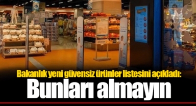 Bakanlık yeni güvensiz ürünler listesini açıkladı: Bunları almayın