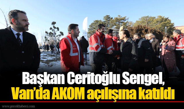Başkan Ceritoğlu Sengel, Van’da AKOM açılışına katıldı