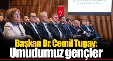 Başkan Dr. Cemil Tugay: Umudumuz gençler