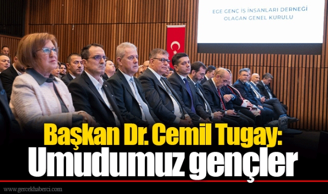 Başkan Dr. Cemil Tugay: Umudumuz gençler