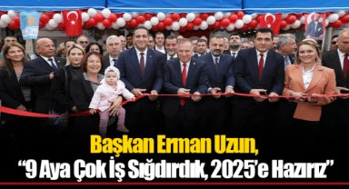 Başkan Erman Uzun, “9 Aya Çok İş Sığdırdık, 2025’e Hazırız”