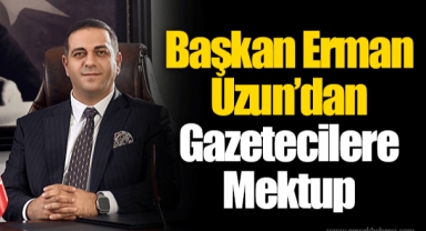 Başkan Erman Uzun’dan Gazetecilere Mektup