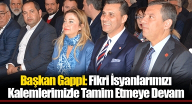 Başkan Gappi: Fikri İsyanlarımızı Kalemlerimizle Tamim Etmeye Devam