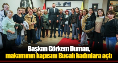 Başkan Görkem Duman, makamının kapısını Bucalı kadınlara açtı