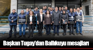 Başkan Tugay’dan Ballıkuyu mesajları