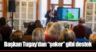 Başkan Tugay’dan “şeker” gibi destek