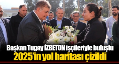 Başkan Tugay İZBETON işçileriyle buluştu