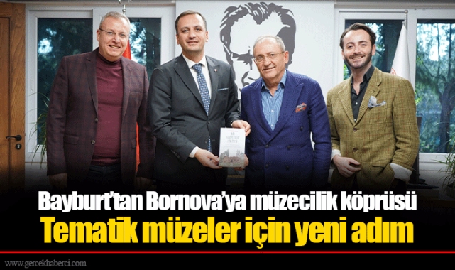 Bayburt’tan Bornova’ya müzecilik köprüsü