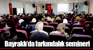 Bayraklı’da farkındalık semineri