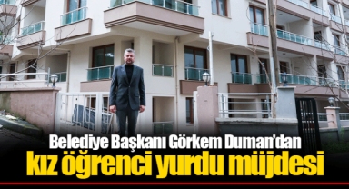 Belediye Başkanı Görkem Duman’dan kız öğrenci yurdu müjdesi