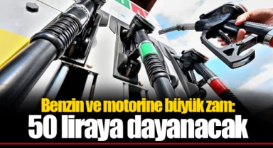 Benzin ve motorine büyük zam: 50 liraya dayanacak