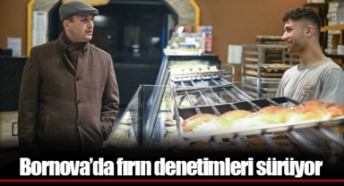 Bornova’da fırın denetimleri sürüyor