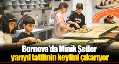 Bornova'da Minik Şefler yarıyıl tatilinin keyfini çıkarıyor