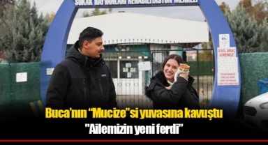 Buca’nın “Mucize”si yuvasına kavuştu