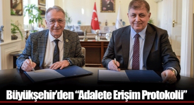 Büyükşehir’den “Adalete Erişim Protokolü”