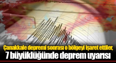Çanakkale depremi sonrası o bölgeyi işaret ettiler, 7 büyüklüğünde deprem uyarısı