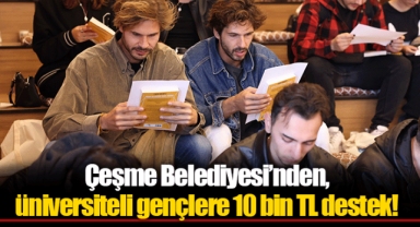 Çeşme Belediyesi’nden, üniversiteli gençlere 10 bin TL destek!