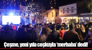 Çeşme, yeni yıla coşkuyla ‘merhaba’ dedi!