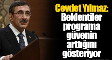 Cevdet Yılmaz: Beklentiler programa güvenin arttığını gösteriyor
