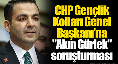 CHP Gençlik Kolları Genel Başkanı'na
