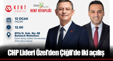 CHP Lideri Özel’den Çiğli’de iki açılış
