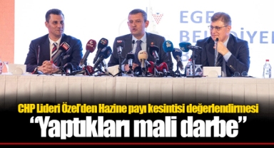 CHP Lideri Özel’den Hazine payı kesintisi değerlendirmesi “Yaptıkları mali darbe”