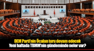 DEM Parti'nin Öcalan turu devam edecek Yeni haftada TBMM'nin gündeminde neler var?