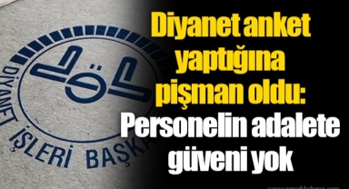 Diyanet anket yaptığına pişman oldu: Personelin adalete güveni yok