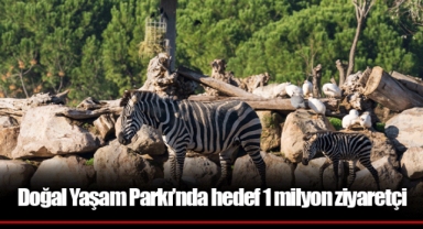 Doğal Yaşam Parkı’nda hedef 1 milyon ziyaretçi