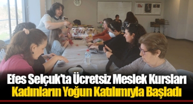 Efes Selçuk’ta Ücretsiz Meslek Kursları Kadınların Yoğun Katılımıyla Başladı