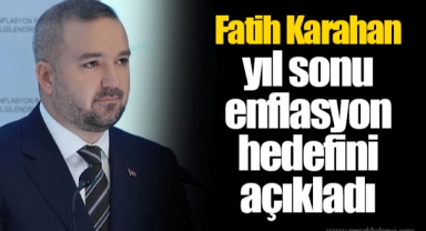 Fatih Karahan yıl sonu enflasyon hedefini açıkladı