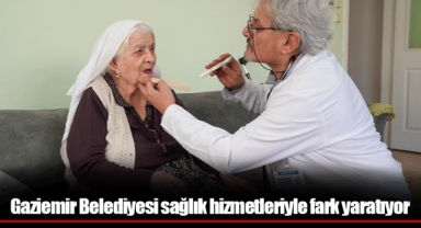 Gaziemir Belediyesi sağlık hizmetleriyle fark yaratıyor