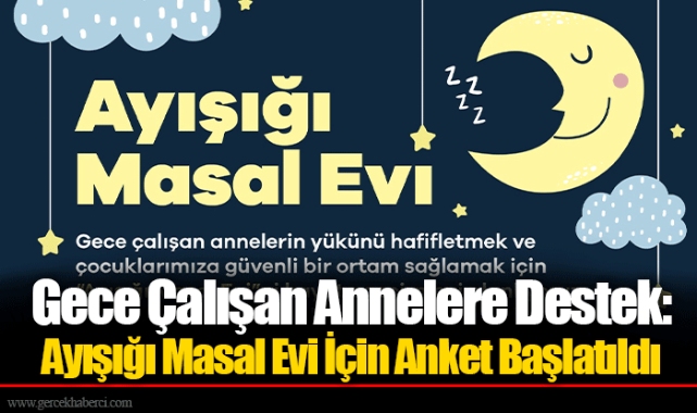 Gece Çalışan Annelere Destek: Ayışığı Masal Evi İçin Anket Başlatıldı