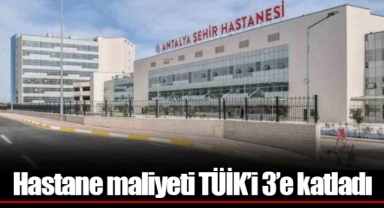 Hastane maliyeti TÜİK’i 3’e katladı