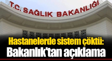 Hastanelerde sistem çöktü: Bakanlık'tan açıklama
