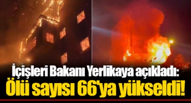 İçişleri Bakanı Yerlikaya açıkladı: Ölü sayısı 66'ya yükseldi!