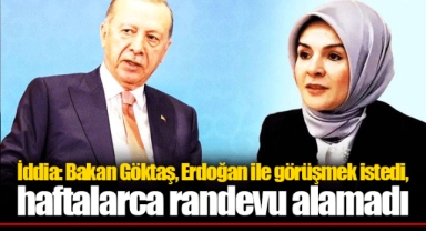 İddia: Bakan Göktaş, Erdoğan ile görüşmek istedi, haftalarca randevu alamadı