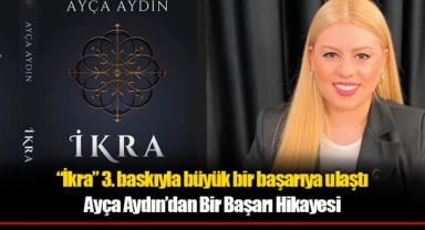 “İkra” 3. baskıyla büyük bir başarıya ulaştı