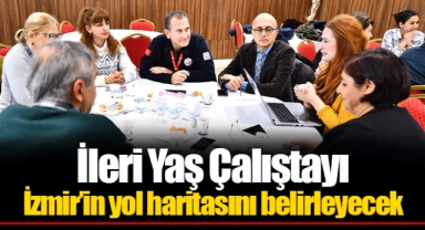 İleri Yaş Çalıştayı İzmir’in yol haritasını belirleyecek