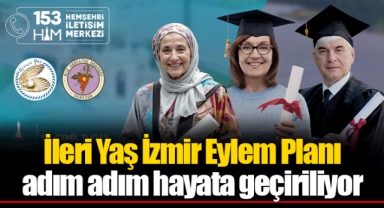 İleri Yaş İzmir Eylem Planı adım adım hayata geçiriliyor