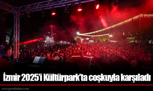 İzmir 2025’i Kültürpark’ta coşkuyla karşıladı