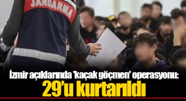 İzmir açıklarında 'kaçak göçmen' operasyonu: 29’u kurtarıldı