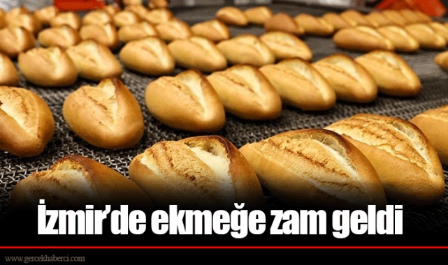 İzmir’de ekmeğe zam geldi