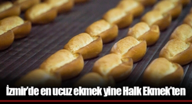 İzmir’de en ucuz ekmek yine Halk Ekmek’ten