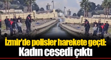 İzmir'de polisler harekete geçti: Kadın cesedi çıktı