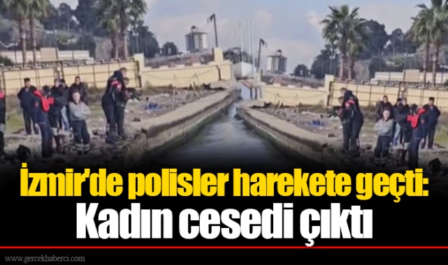 İzmir'de polisler harekete geçti: Kadın cesedi çıktı