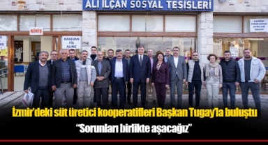 İzmir’deki süt üretici kooperatifleri Başkan Tugay’la buluştu